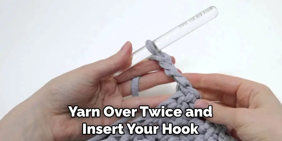 Yarn Over Twice and Insert Your Hook