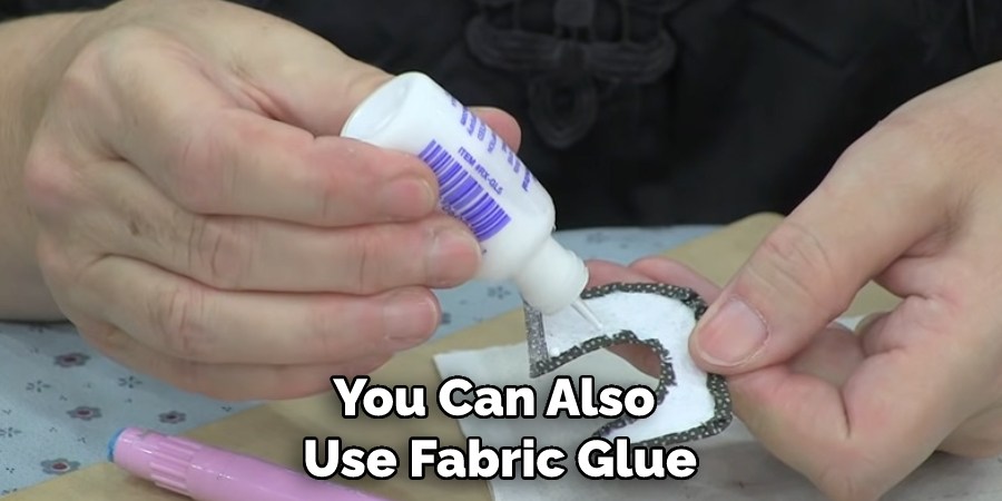 You Can Also Use Fabric Glue
