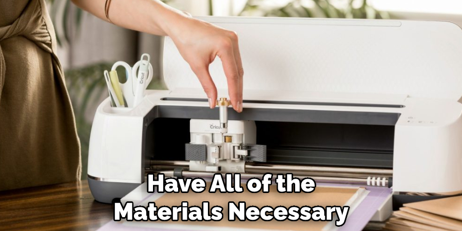 Have All of the Materials Necessary