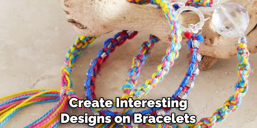 Create Interesting Designs on Bracelets