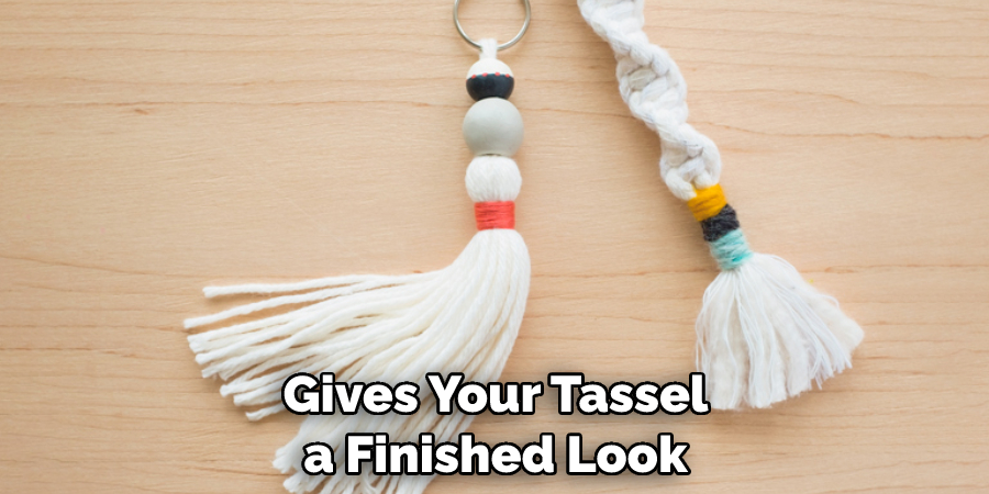 Gives Your Tassel a Finished Look