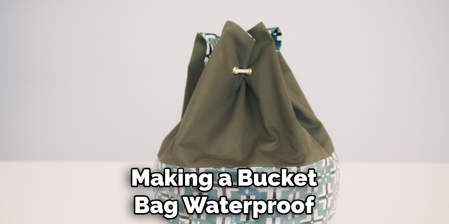 Making a Bucket Bag Waterproof