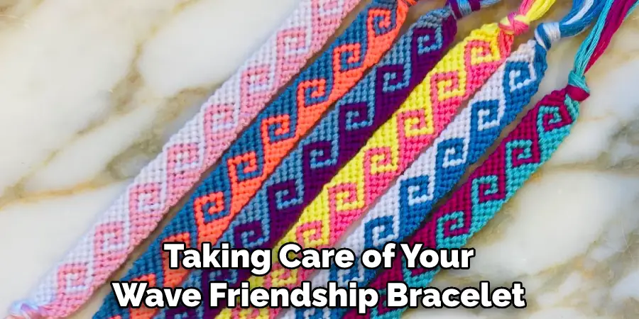 Taking Care of Your Wave Friendship Bracelet