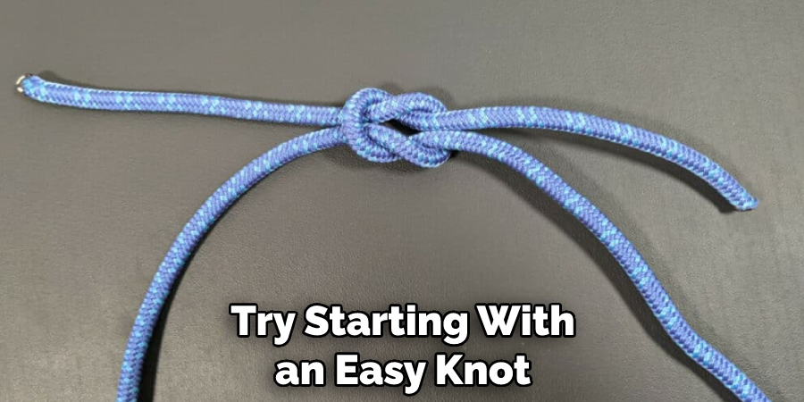 Try Starting With an Easy Knot