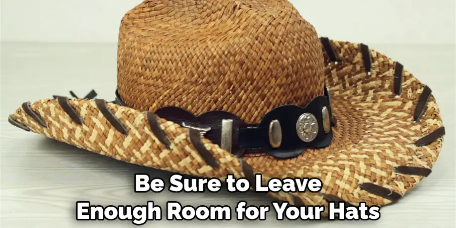 Be Sure to Leave Enough Room for Your Hats