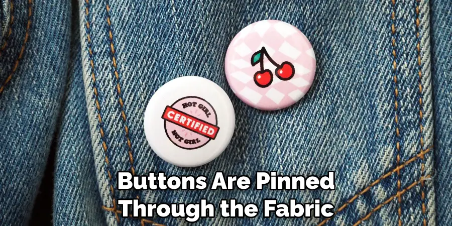 Buttons Are Pinned Through the Fabric