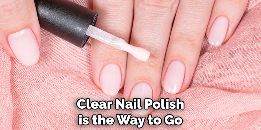 Clear Nail Polish is the Way to Go