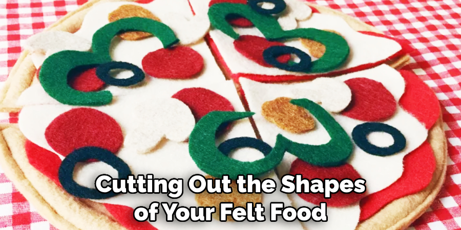 Cutting Out the Shapes of Your Felt Food