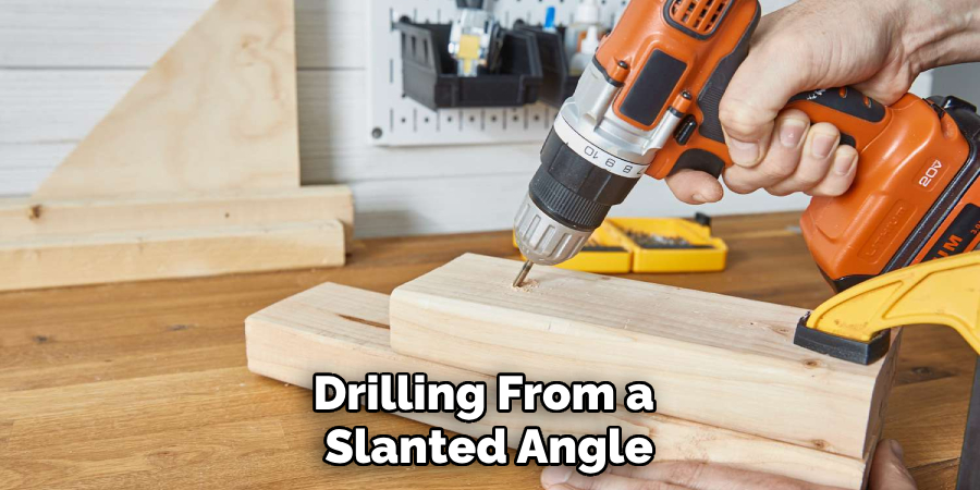 Drilling From a Slanted Angle