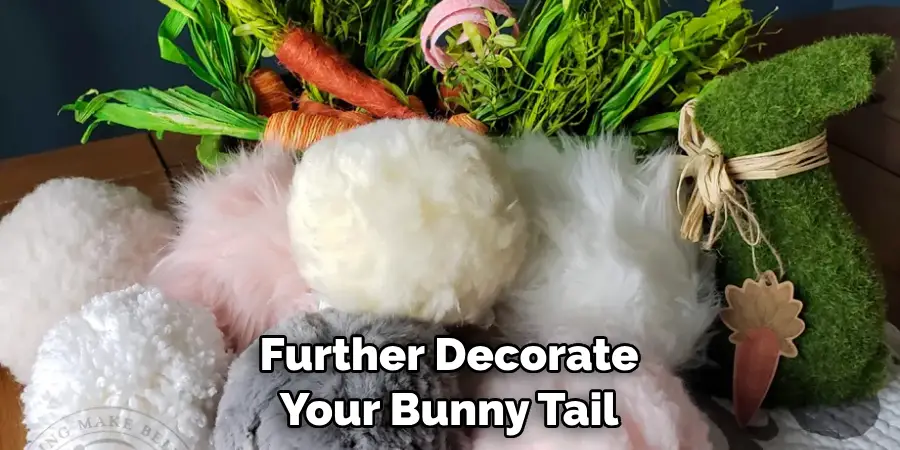 Further Decorate Your Bunny Tail