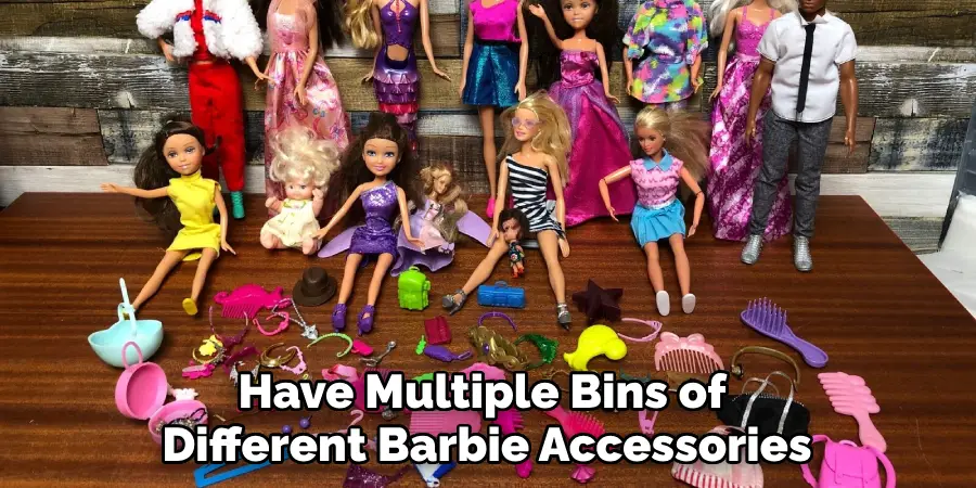 Have Multiple Bins of Different Barbie Accessories