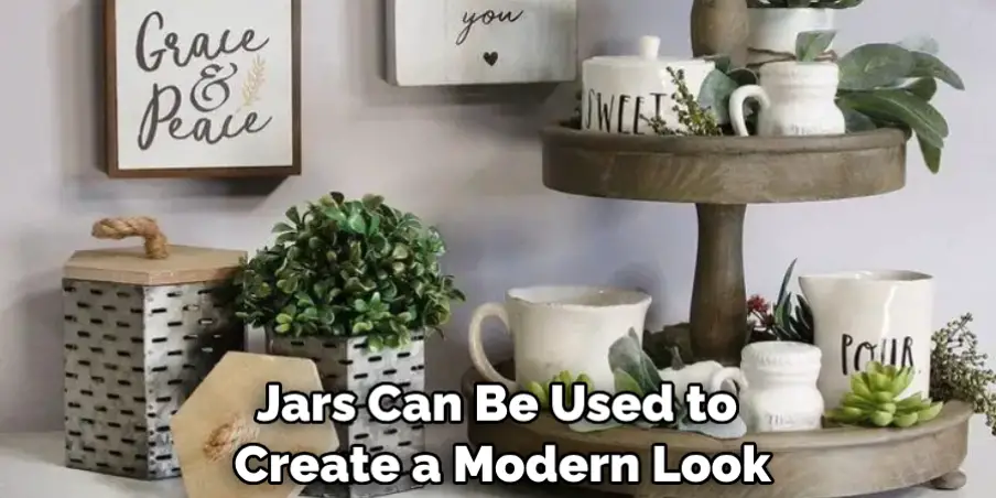 Jars Can Be Used to Create a Modern Look