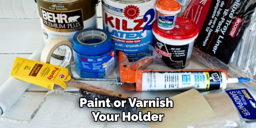 Paint or Varnish Your Holder