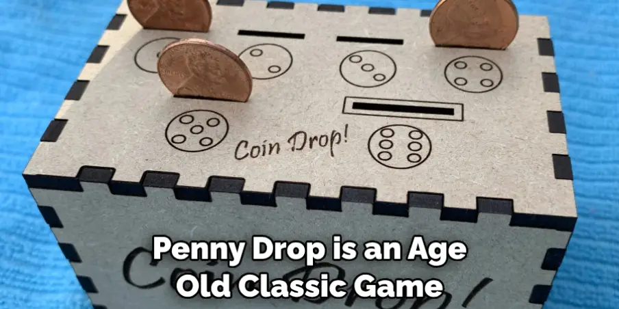 Penny Drop is an Age Old Classic Game