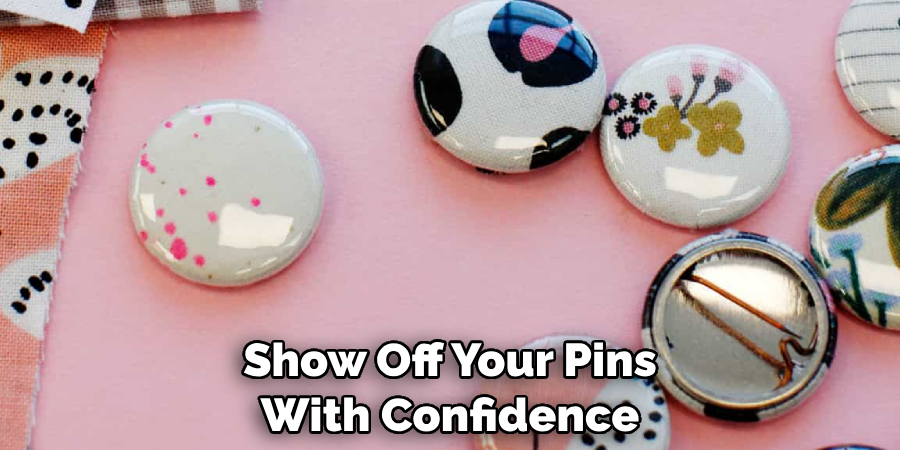 Show Off Your Pins With Confidence