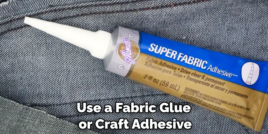 Use a Fabric Glue or Craft Adhesive