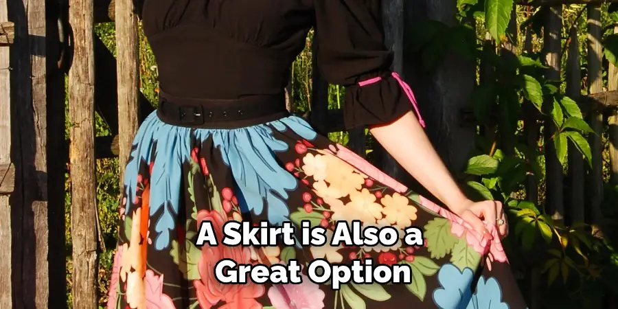A Skirt is Also a Great Option