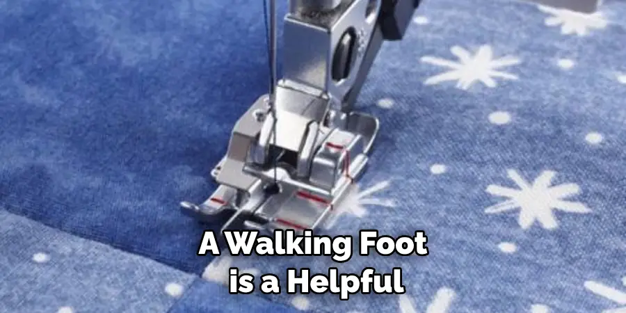 A Walking Foot is a Helpful
