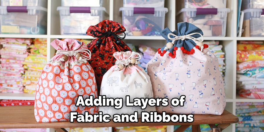 Adding Layers of Fabric and Ribbons