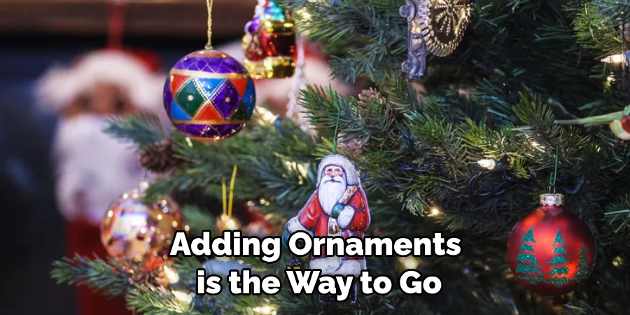 Adding Ornaments is the Way to Go