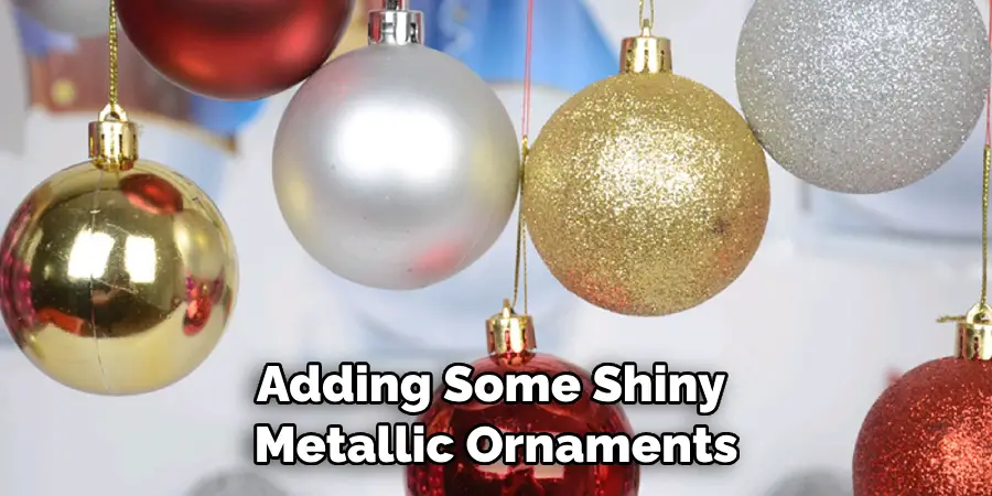 Adding Some Shiny Metallic Ornaments