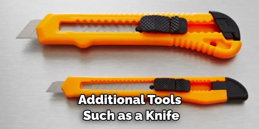 Additional Tools Such as a Knife