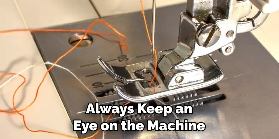 Always Keep an Eye on the Machine