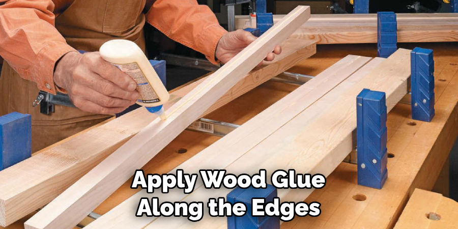 Apply Wood Glue Along the Edges