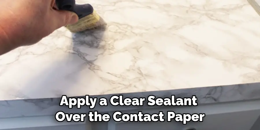 Apply a Clear Sealant Over the Contact Paper