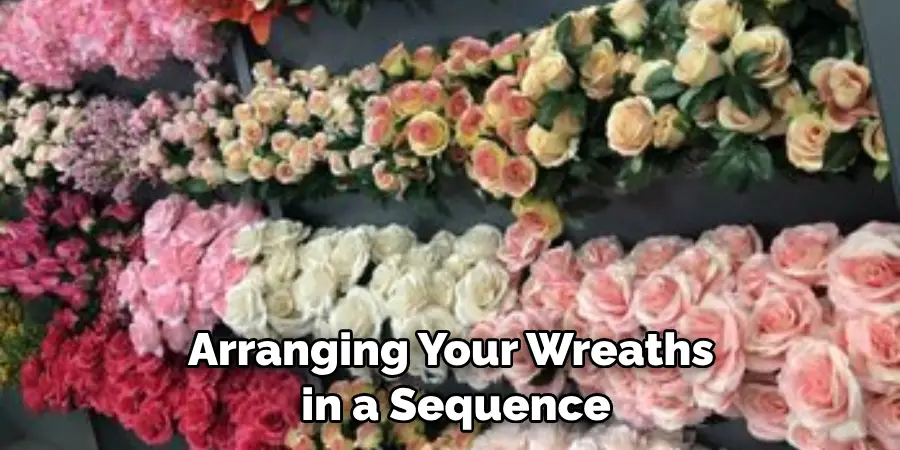 Arranging Your Wreaths in a Sequence