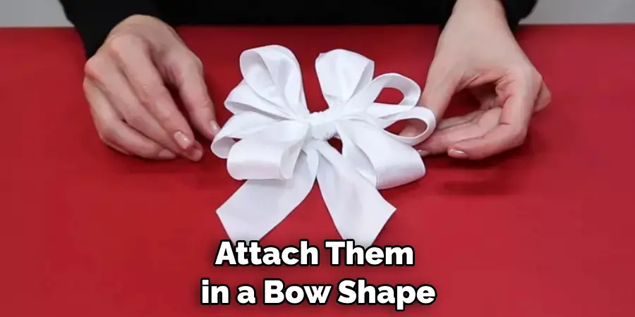 Attach Them in a Bow Shape