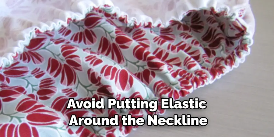 Avoid Putting Elastic Around the Neckline