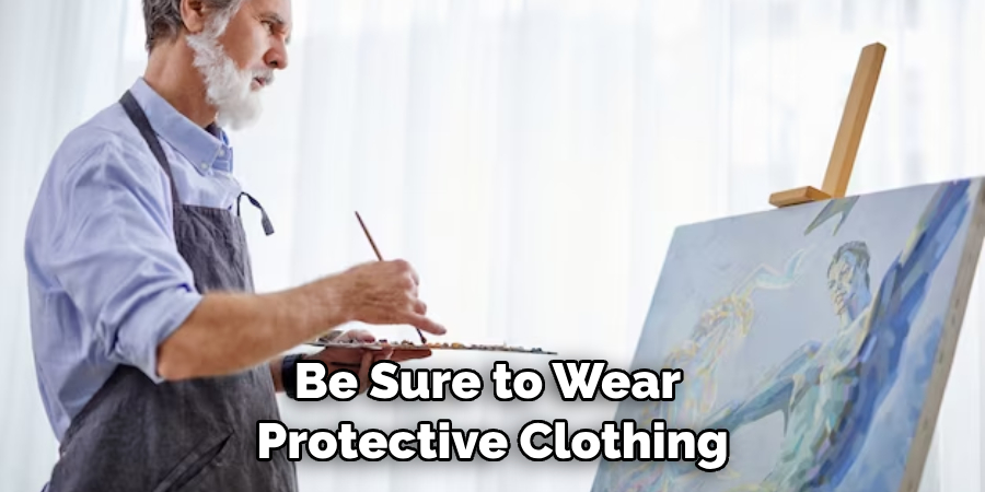Be Sure to Wear Protective Clothing