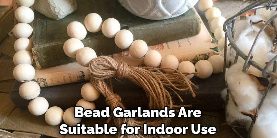 Bead Garlands Are Suitable for Indoor Use