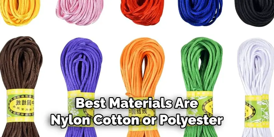 Best Materials Are Nylon Cotton or Polyester