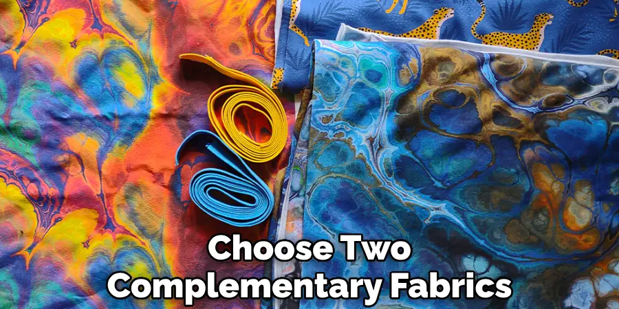Choose Two Complementary Fabrics