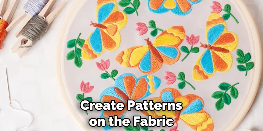 Create Patterns on the Fabric