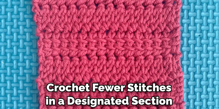 Crochet Fewer Stitches in a Designated Section