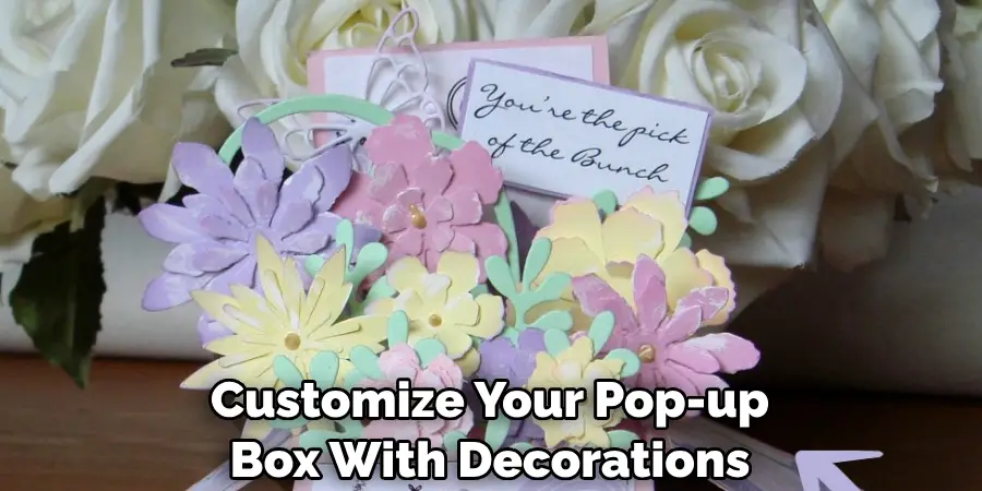 Customize Your Pop-up Box With Decorations