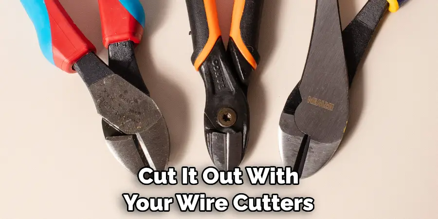 Cut It Out With Your Wire Cutters