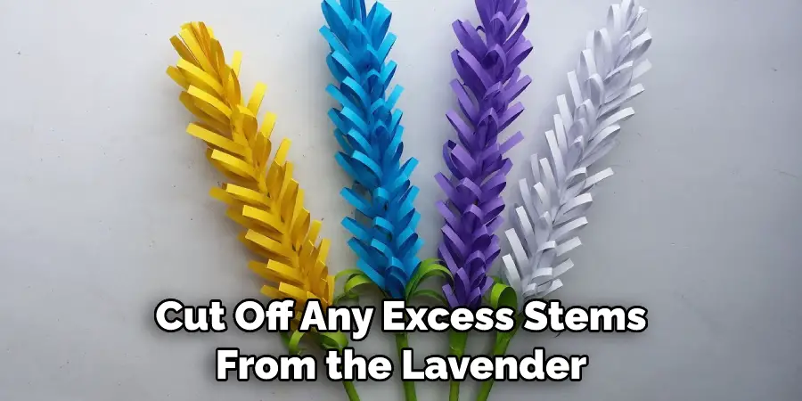 Cut Off Any Excess Stems From the Lavender