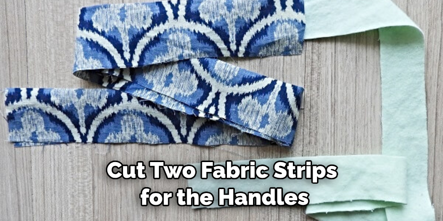 Cut Two Fabric Strips for the Handles
