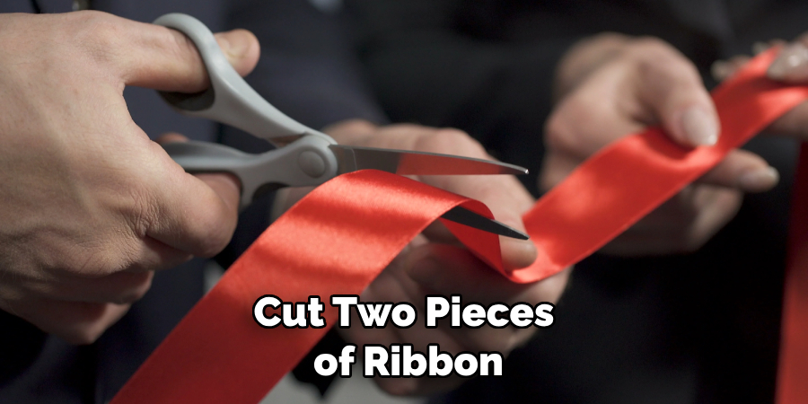 Cut Two Pieces of Ribbon