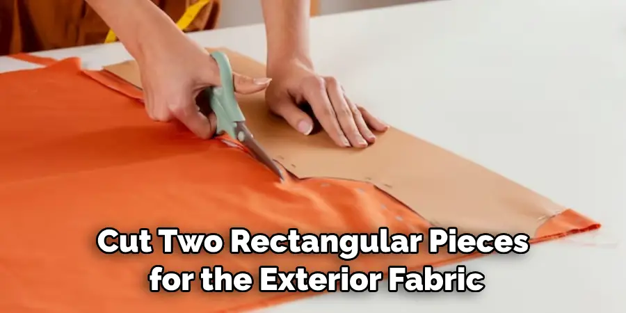 Cut Two Rectangular Pieces for the Exterior Fabric