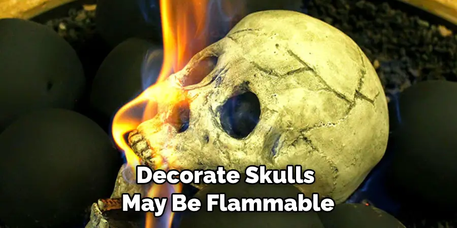 Decorate Skulls May Be Flammable