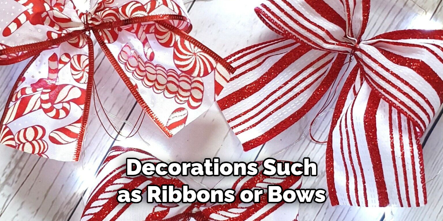 Decorations Such as Ribbons or Bows