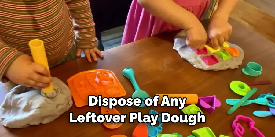 Dispose of Any Leftover Play Dough