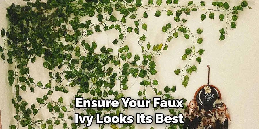 Ensure Your Faux Ivy Looks Its Best