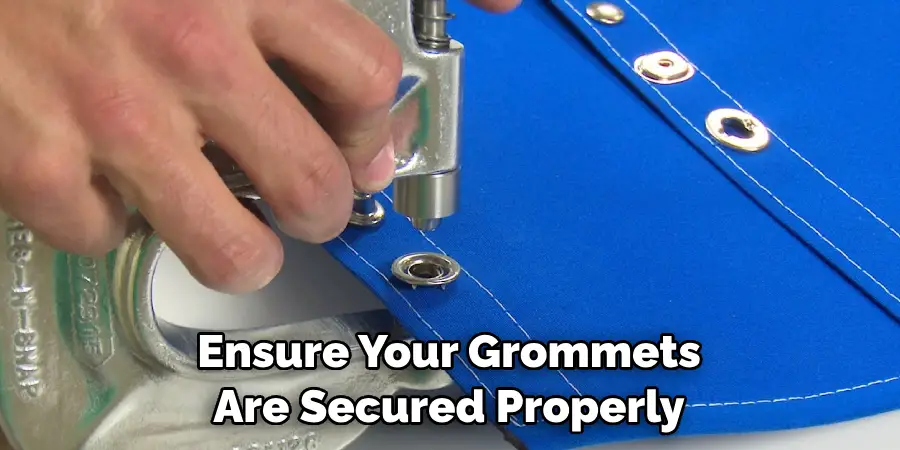 Ensure Your Grommets Are Secured Properly