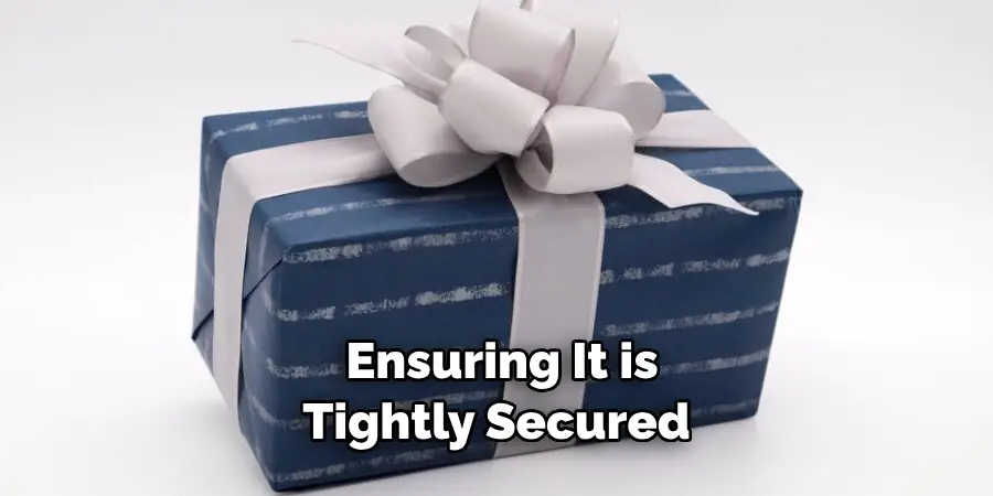 Ensuring It is Tightly Secured